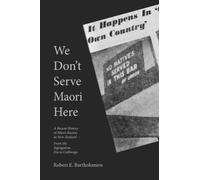 We Don't Serve Maori Here: A Recent History of Māori Racism in New Zealand
