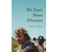 We Don't Shoot Khawajas : Travelling through Africa in the 1980's
