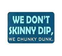 We Don'T Skinny Dip We Chunky Dunk Bathmat Washable Floor Mats Heavy Duty Bath Rug For Entrance Shower Entryway 40X60Cm
