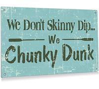 We Don't Skinny Dip We Chunky Dunk Colorful Mens Womens Decorative Aluminum Sign Wall Sign Bar Restaurant Cafe Bar Sign Decoration 8x12 Inches