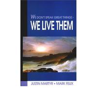 We Don't Speak Great Things - We Live Them