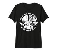 We Dont Stop Alaska King Crab Fisherman Crew Premium T-Shirt