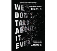 We Don't Talk About It. Ever: Secrets. Sin. Sex. Salvation