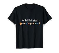 We don't talk about planet pluto, Astronomy Retro T-Shirt