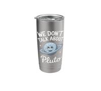 We Don't Talk About Pluto Never Forget Funny Solar System Stainless Steel Insulated Tumbler