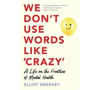 We Don't Use Words Like 'Crazy': On the Frontline of Mental Health