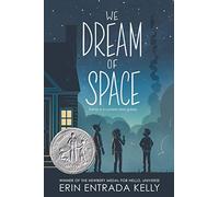 We Dream of Space: A Newbery Honor Award Winner