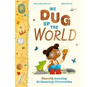 We Dug Up the World: Unearth Amazing Archaeology Discoveries