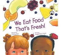 We Eat Food That's Fresh: A Children's Picture Book about Tasting New Fruits and Vegetables (3rd Edition - Multicultural)