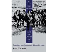 We Eat the mines & the Mines Eat us - Dependency & Exploitation in Bolivian Tin Mines (Paper)