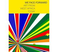 We Face Forward: Art from West Africa Today