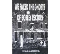 We Faked the Ghosts of Borley Rectory