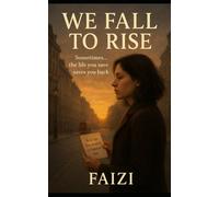 We Fall To Rise: Sometimes… the life you save saves you back