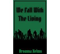 We Fall With The Living (We Rise With The Dead Trilogy)