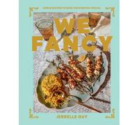 We Fancy : Simple Recipes to Make the Everyday Special