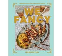 We Fancy : Simple Recipes to Make the Everyday Special