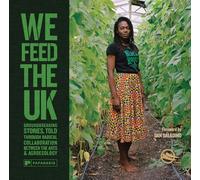 We Feed The UK: Groundbreaking stories, told through radical collaboration between the arts and agroecology