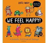 We Feel Happy : A fantastic first book of feelings!