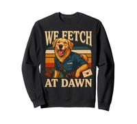 We Fetch At Dawn Mail Carrier Dog Golden Retriever Sweatshirt