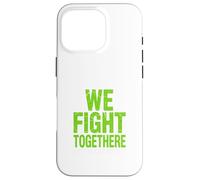 We Fight Together Mental Health Positive Message Artwork Case for iPhone 16 Pro