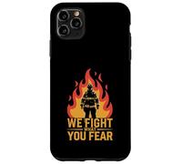We Fight What You Fear Firefighter Hero Flame Case for iPhone 11 Pro Max