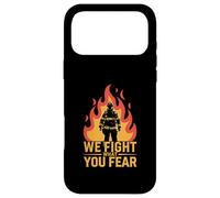 We Fight What You Fear Firefighter Hero Flame Case for iPhone 17 Pro Max