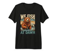 We Fish At Dawn Bear Fishing Angler Premium T-Shirt