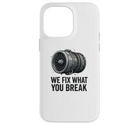 We Fix What You Break - Funny Aviation Mechanic Jet Engine Case for iPhone 14 Pro Max