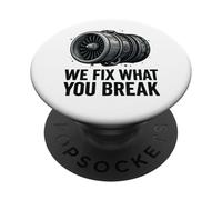 We Fix What You Break - Funny Aviation Mechanic Jet Engine PopSockets Adhesive PopGrip