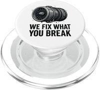 We Fix What You Break - Funny Aviation Mechanic Jet Engine PopSockets PopGrip for MagSafe