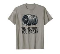 We Fix What You Break - Funny Aviation Mechanic Jet Engine T-Shirt
