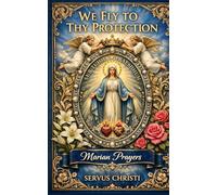 We Fly to Thy Protection: Marian Prayer Book. Spiritual Battle Plan.
