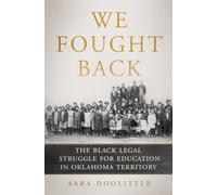 We Fought Back : The Black Legal Struggle for Education in Oklahoma Territory