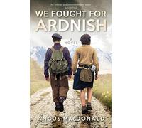 We Fought For Ardnish: A Novel: 2 (The Ardnish Saga)