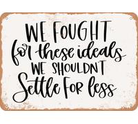 We Fought For these Ideals We Shouldn't Settle For Less - Vintage Look Sign home decor