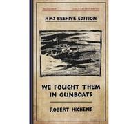 We Fought Them in Gunboats: HMS Beehive edition: 5 (Yachtsman Volunteers series)