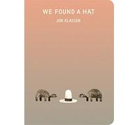 We Found a Hat: The final tale in Jon Klassen’s multi-award-winning and bestselling hat trilogy, giving his deadpan finale a surprising new twist... ... for babies and toddlers (The Hat Trilogy, 3)