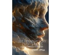 We Found Victory Over Diabetes: A Radical Approach to Diabetes Recovery (Absurd Health)