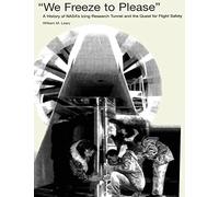 "We Freeze to Please": A History of NASA's Icing Research Tunnel and the Quest for Flight Safety