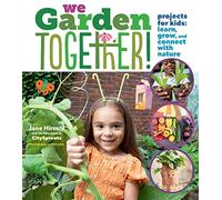 We Garden Together!: Projects for Kids: Learn, Grow, and Connect with Nature