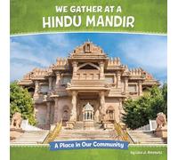We Gather at a Hindu Mandir: A Place in Our Community (Where We Gather)