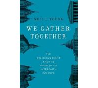 We Gather Together: The Religious Right and the. Young<|