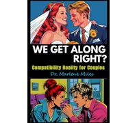 WE GET ALONG? RIGHT?: Compatibility Realities for Couples: 2 (compatibility in relationships)