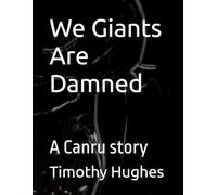 We Giants Are Damned: A Canru story