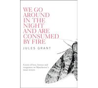 We Go Around in the Night and are Consumed by Fire