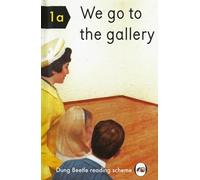 We Go to the Gallery: A Dung Beetle Learning Guide (Dung Beetle Reading Scheme 1a) (Humour)
