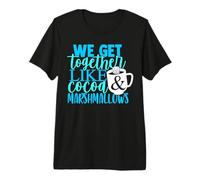 We Go Together Like Cocoa & Marshmallows Funny Winter Cold Premium T-Shirt