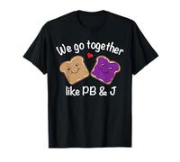 We Go Together Like PB & J - Peanut Butter and Jelly T-Shirt