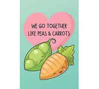 We Go Together Like Peas & Carrots: Cute and Funny Valentine Journal to Write In and Color Beautiful Pictures of Hearts, Mandalas and Feathers. (Better Together)