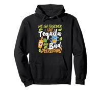We Go Together Like Tequila And Bad Decisions Pullover Hoodie